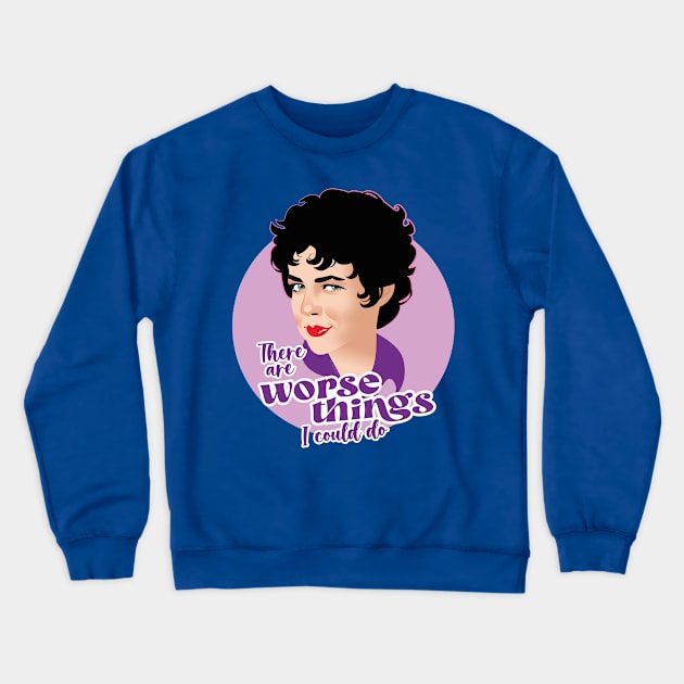 There are worse things I could do Crewneck Sweatshirt by AlejandroMogolloArt